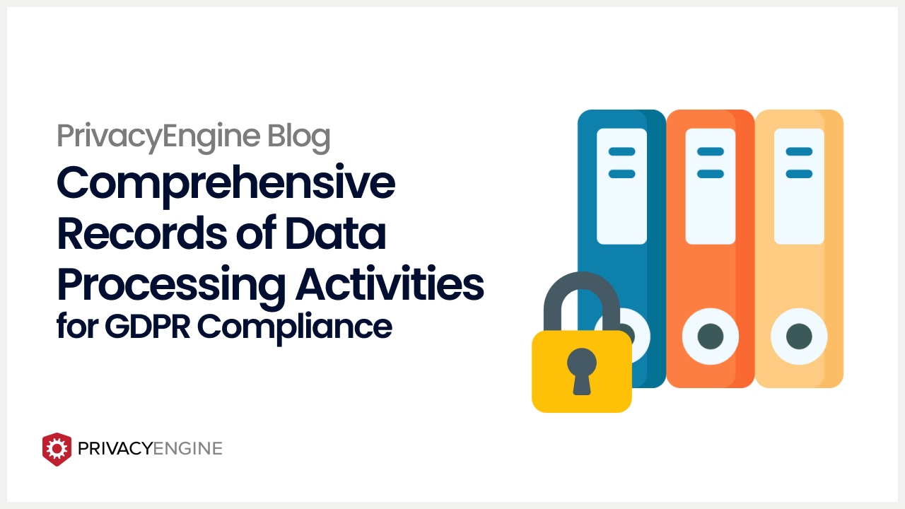 Creating Comprehensive Records of Data Processing Activities for GDPR Compliance