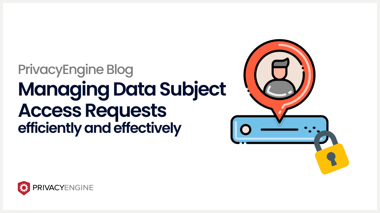 Managing Data Subject Access Requests Efficiently and Effectively