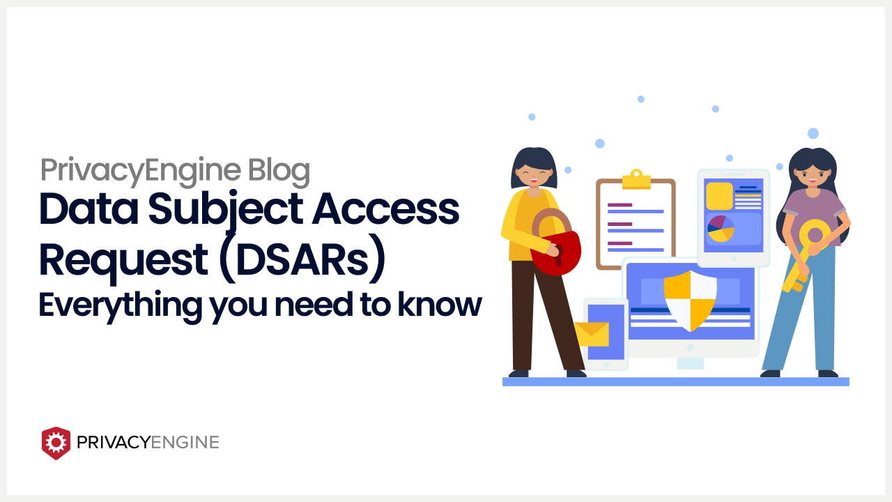 Data Subject Access Request (DSARs) Everything you need to know