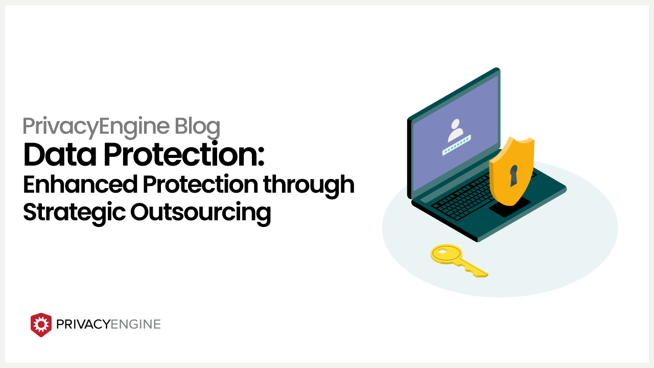 Data Protection Enhanced Protection Through Strategic Outsourcing