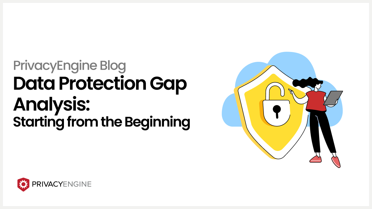Data Protection Gap Analysis Starting from the Beginning
