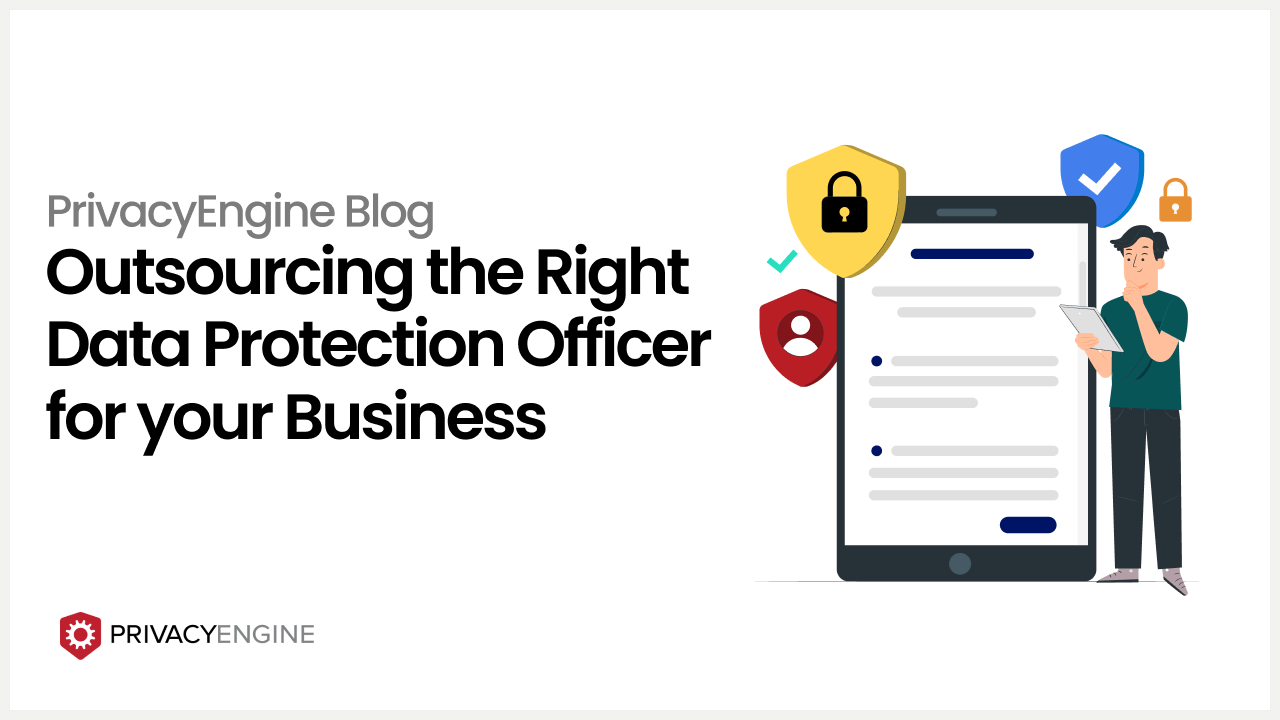 Outsourcing the Right Data Protection Officer for Your Business