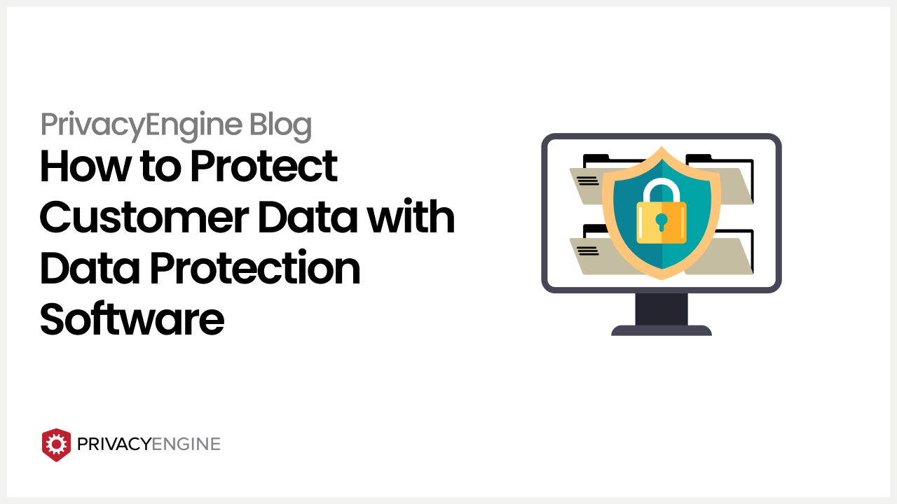 How to protect cusotmer data with data protection software