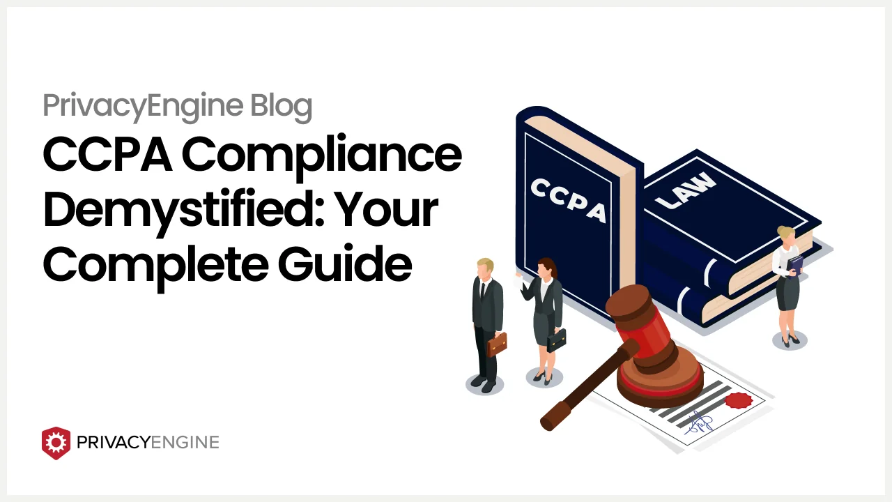CCPA Compliance Demystified: Your Complete Guide