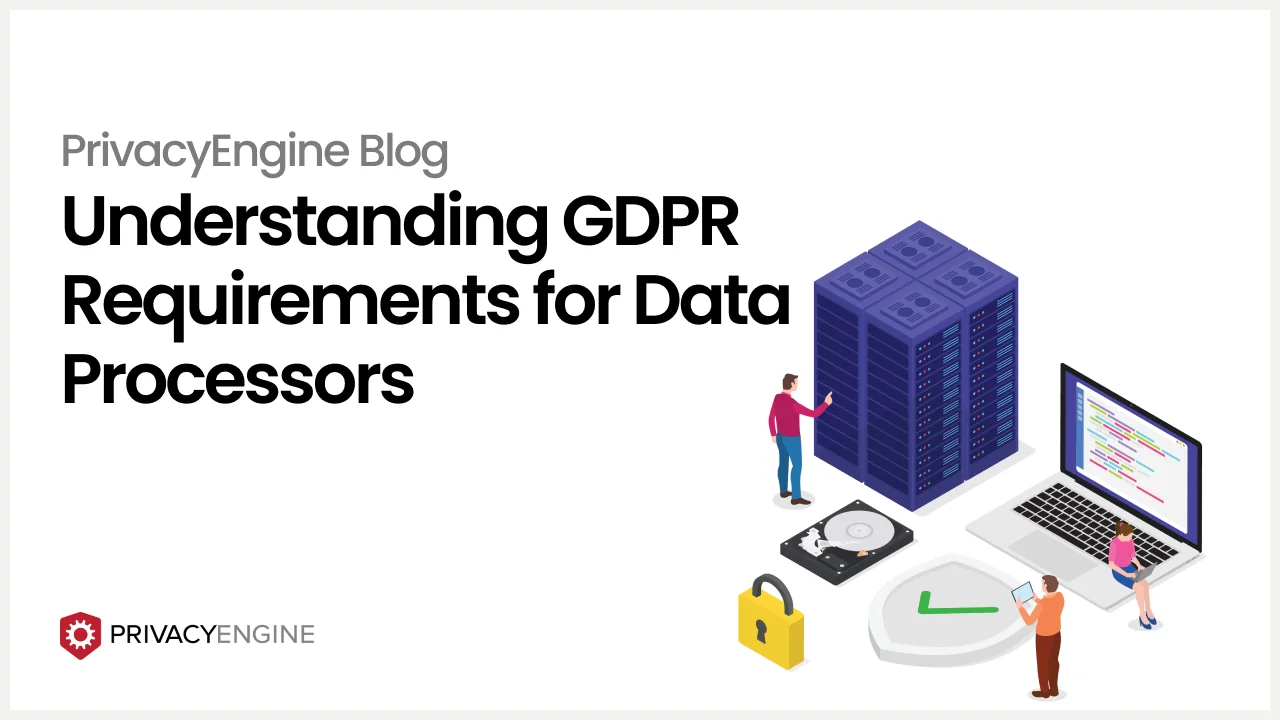 Understanding GDPR Requirements for Data Processors