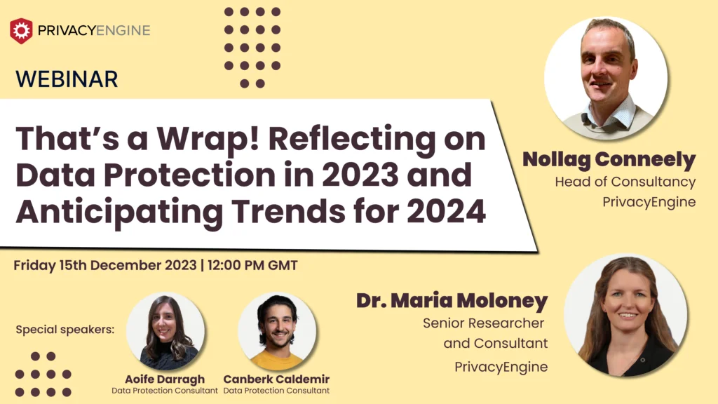 Webinar: That’s a Wrap! Reflecting on Data Protection in 2023 and Anticipating Trends for 2024